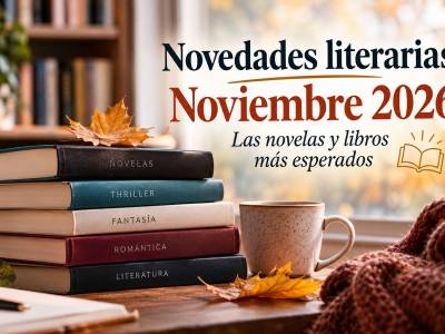 Novedades literarias noviembre 2026. Los libros más esperados. | VOCES DE LIBROS