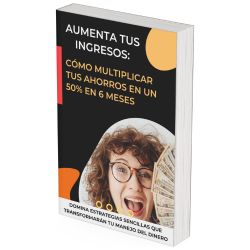 Aumenta tus Ingresos: Cómo Multiplicar tus Ahorros en un 50%